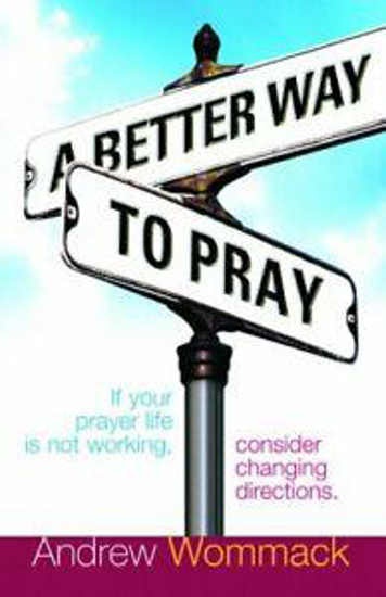 Picture of A BETTER WAY TO PRAY
