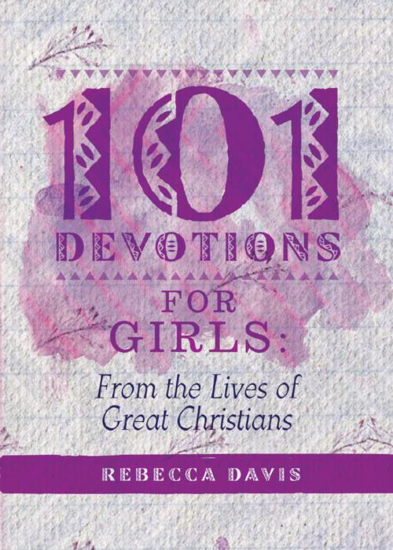 Picture of 101 DEVOTIONS FOR GIRLS - FROM THE LIVES OF GREAT CHRISTIANS