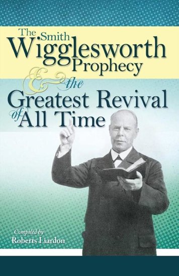 Picture of THE SMITH WIGGLESWORTH PROPHECY - THE GREATEST REVIVAL OF ALL TIME